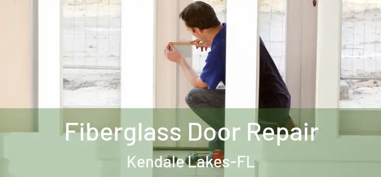 Fiberglass Door Repair Kendale Lakes-FL